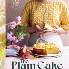 ⚡read❤ The Plain Cake Appreciation Society: 52 weeks of cake