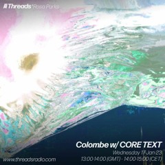 THREADS*ROSA PARKS 33: COLOMBE with CORE TEXT