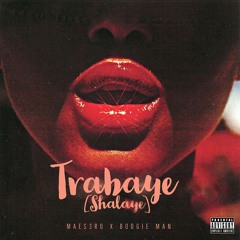 Trabaye (Shalaye) [feat. Boogie Man]