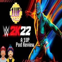 WWE 2K22 - A 1UP Pod review