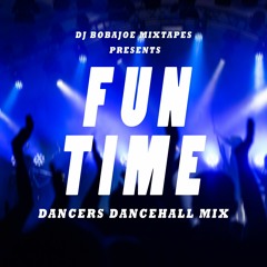 Fun Time Dancers Dancehall Mixtape December 2023