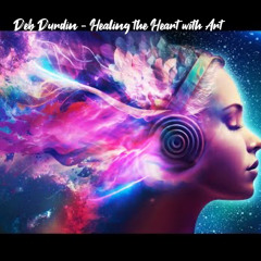 2.23.2024 Deb Durdin - Healing the Heart with Art