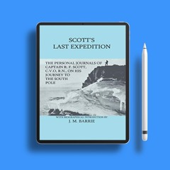 Scott's Last Expedition - The Personal Journals of Captain R. F. Scott, C.V.O., R.N., on his Jo