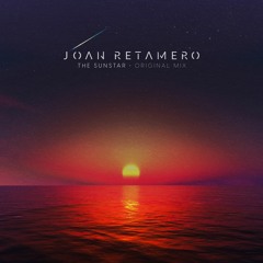 Joan Retamero- The Sunstar (Original Mix)