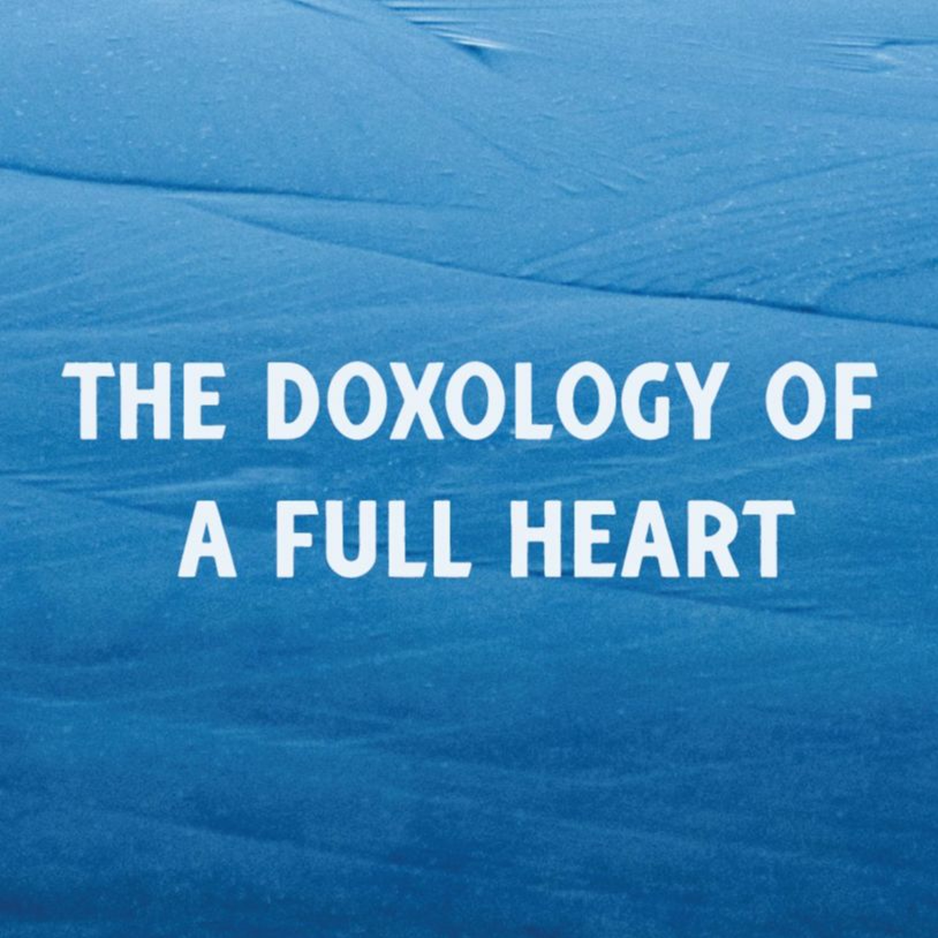 The Doxology of a Full Heart | Russ Ramsey | July 17 episode artwork