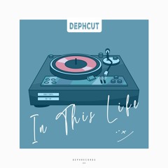 Dephcut - In This Life (16th Feb 24)
