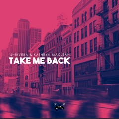 Shrivera & Kathryn MacLean - Take Me Back [Bass Rebels]