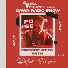 Dawa Radio Show Episode #025 - BALTER SENSEI