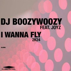 DJ BoozyWoozy Feat. Joyz - I Wanna Fly (2K24)