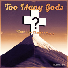 Too Many Gods