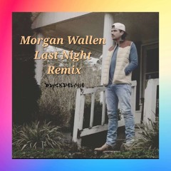 Morgan Wallen - Last Night - Remix (prod. blvckdelavie)