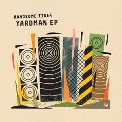 Handsome Tiger - Yardman EP (BDMN016 Showreel) - OUT NOW