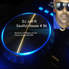 DJ Jeff R Soulful House # 86