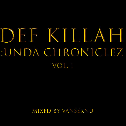 Def Killah: Unda Chroniclez vol.1 mixed by VANSERNU (Tape Rip)