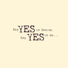 say yes to heaven
