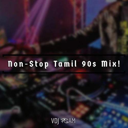 Non-Stop Tamil 90s Mix - VDJ Ram