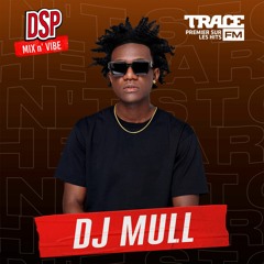 DSP MIX n' VIBE x Dj Mull - Relax & chill vibes