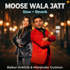 Moose Wala Jatt (Slow+Reverb)