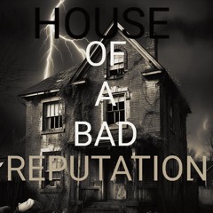 House Of A Bad Reputation
