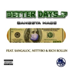 BETTER DAYS...? Feat. Sangaloc, Nitty Bo & Rich Rollin