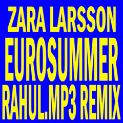 zara larsson- eurosummer (rahul.mp3 remix)