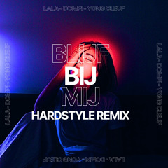 Blijf Bij Mij-Hardstyle Remix (Yong Cleuf-Dompi-(LaLa))