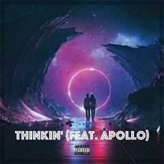 Thinkin- Tre (Feat. Apollo)