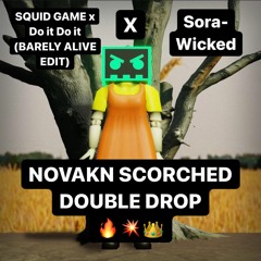 Squid Game X Do It Do It (BARELY ALIVE EDIT) X Sora - Wicked (NOVAKN SCORCHED DOUBLE DROP)