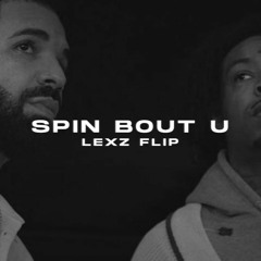 Drake, 21 Savage - Spin Bout U (LEXZ Flip)