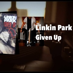 Given Up - Linkin Park Cover