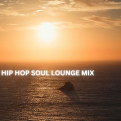 Hip Hop Soul Lounge Mix