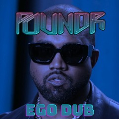 POUNDR - EGO DUB (100 FOLLOWERS FREEBIE!)