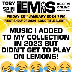 Lemons - Pt 082 - Music I Added to my Collection in 2023 but didn't get to play on Lemons!
