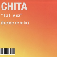 Chita - "Tal Vez" (beare remix)