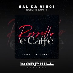 Sal Da Vinci - Rossetto e Caffè (MARPHILL Bootleg)