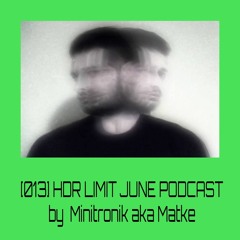 [013] HDR LIMIT - JUNE PODCAST By Minitronik aka Matke