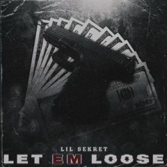 Sekret - Let Em Loose (Prod. 1LilWaterGod) [DJ BANNED + DJGREN8DE + BEEZ]