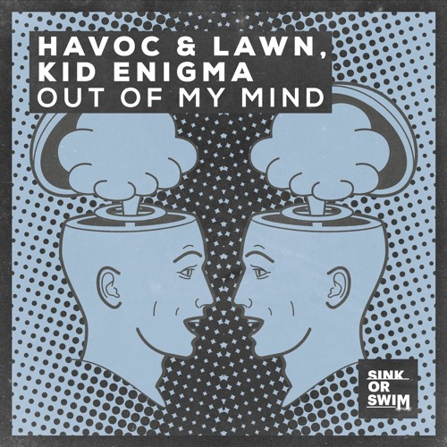 Havoc & Lawn, Kid Enigma - Out Of My Mind [OUT NOW]