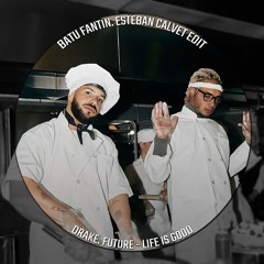 Drake, Future - Life Is Good (Batu Fantin,Esteban Calvet Edit)