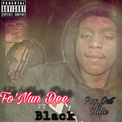 Fo’Nun Dee Ft Black - Pop Out & Slide