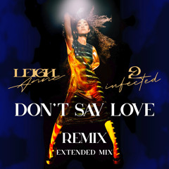 Leigh-Anne - Don't Say Love (2infected Remix / Extended Mix)