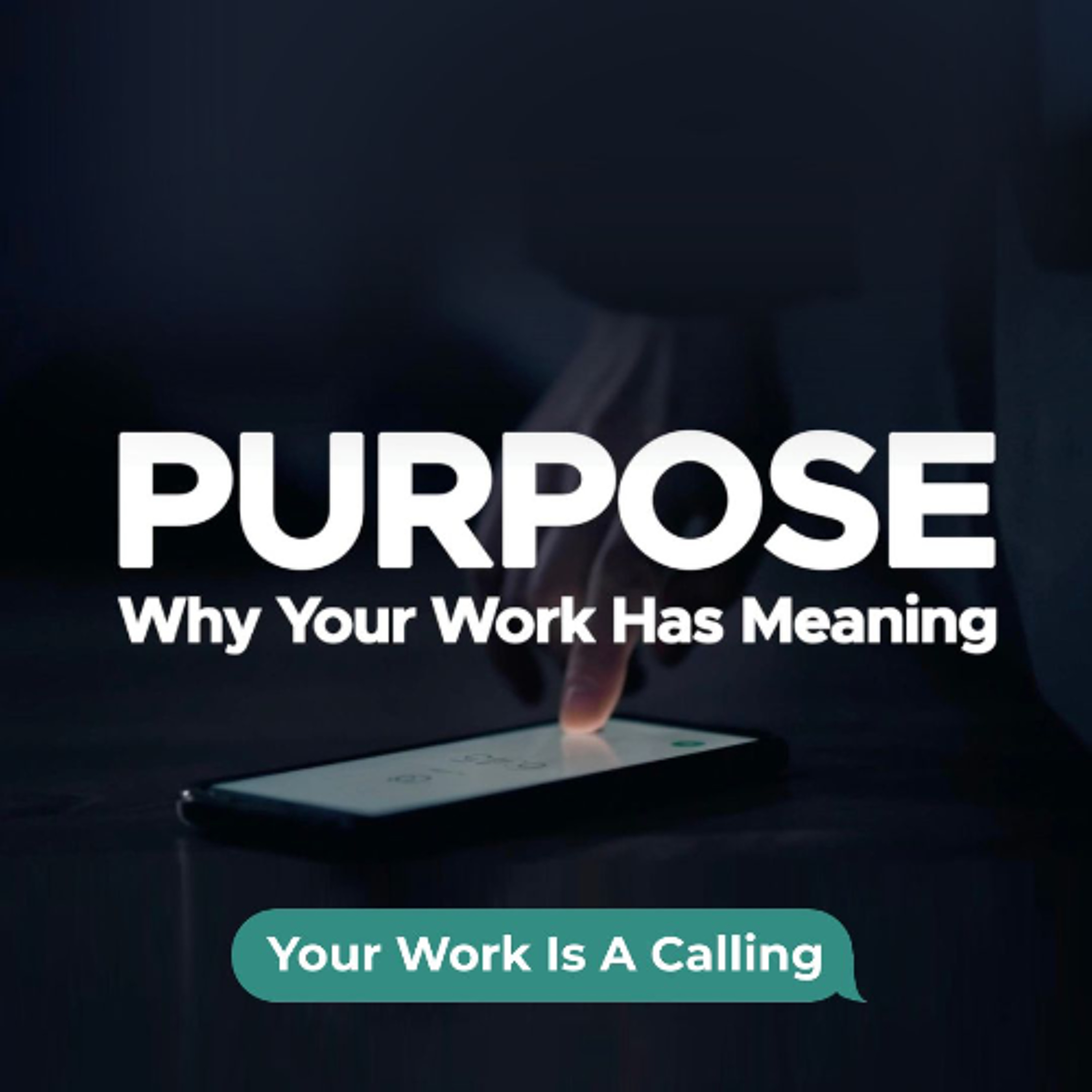 Purpose: Why Your Work Has Meaning | Your Work Is A Calling episode artwork