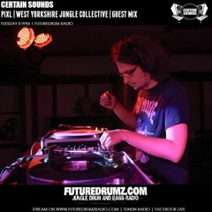 Certain Sounds | Pixl - Guest Mix | Apr 2020 | FutureDrumz Radio