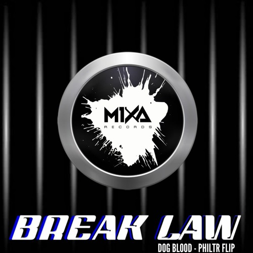 MIXA #54 - Break Law - Dog Blood (PHILTR Flip)