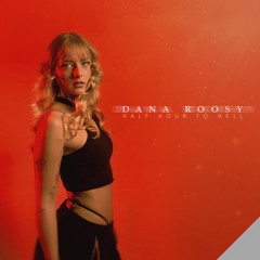 DANA ROOSY - Set | HALF HOUR to HELL