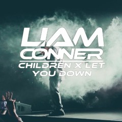 Children X Let You Down (Liam Conner Mashup)