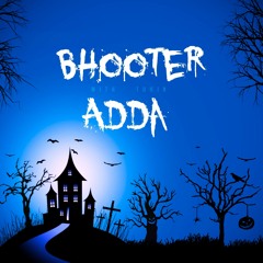 Bhooter Adda Introduction