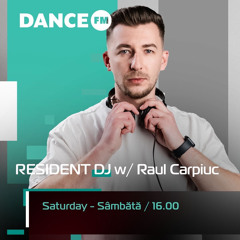 Raul Carpiuc @DanceFM | Resident DJ