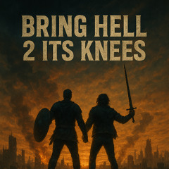 BRING HELL 2 ITS KNEES (Explicit)