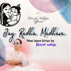 Jay radha madhava | Haresh Sakhija | Official Kirtan | Bhakti & Meditation